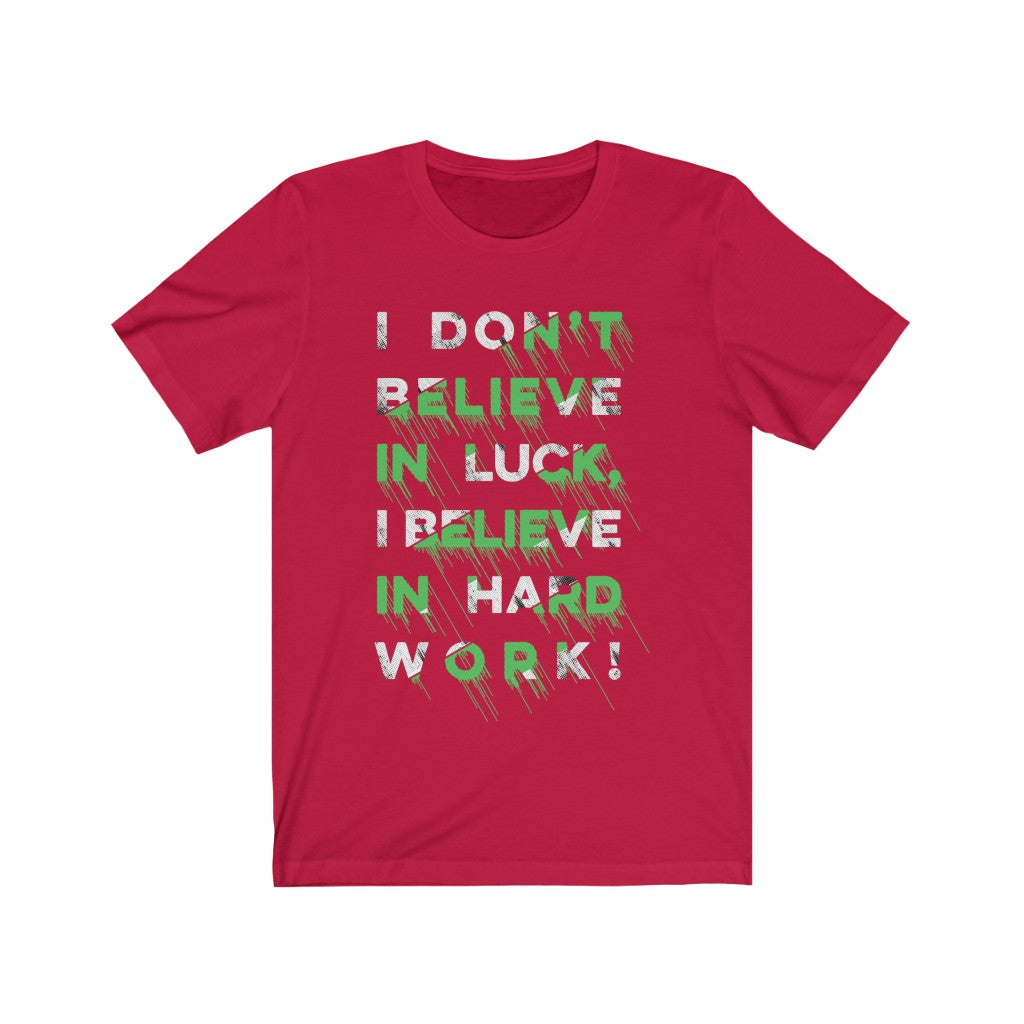 I don't Believe in Luck T-Shirt