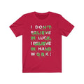 I don't Believe in Luck T-Shirt