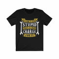 I can't Fix Stupid But I can Change For It T-Shirt