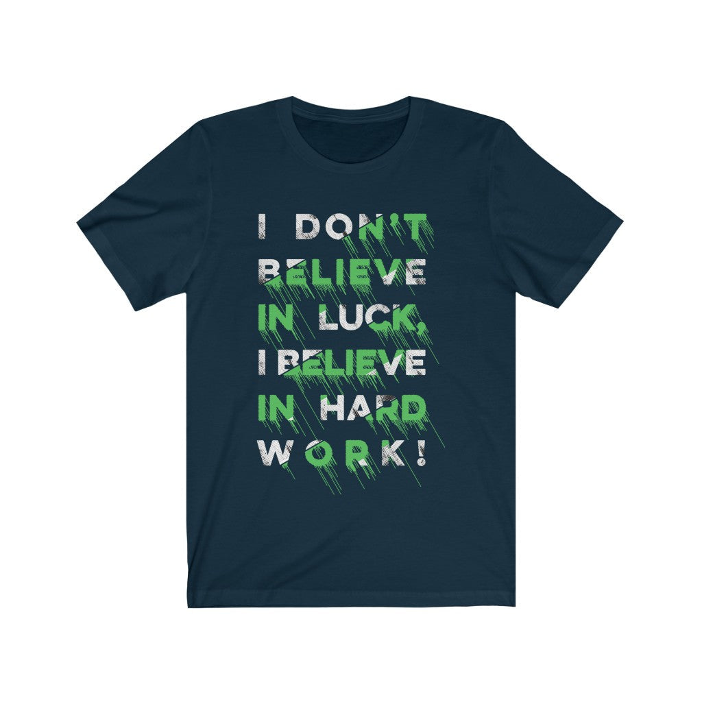 I don't Believe in Luck T-Shirt