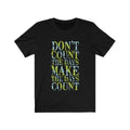 Don't Count the Days Lettering T-Shirt